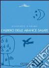 L'albero delle arance salate libro di D'Adamo Giancarlo