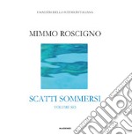 Scatti sommersi. I maestri della fotosub italiana. Vol. 6