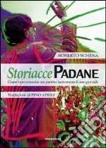 Storiacce padane. Come non costruire un partito, tantomeno il suo giornale libro