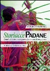 Storiacce padane. Come non costruire un partito, tantomeno il suo giornale libro di Schena Roberto