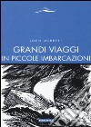 Grandi viaggi in piccole imbarcazioni libro