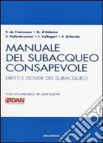 Manuale del subacqueo consapevole. Diritti e doveri del subacqueo. Con un'appendice del DAN Europe libro