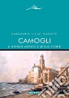 Camogli, il borgo antico e le sue storie libro di Mariotti Annamaria «Lilla»