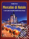 Mercatini di Natale. La nuova guida ai mercatini più belli in Italia ed Europa libro