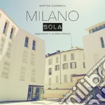 Milano sola. Viaggio ameno in una Milano distopica. Ediz. a colori libro