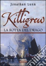 Killigrew. La rotta del drago. Ediz. illustrata libro