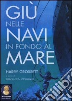 Giù nelle navi in fondo al mare libro