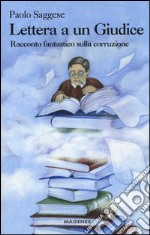 Lettera a un giudice. Racconto fantastico sulla corruzione libro