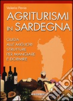 Agriturismi in Sardegna. Guida alle migliori struttre per mangiare e dormire libro