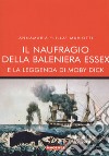 Il naufragio della baleniera Essex e la leggenda di Moby Dick libro di Mariotti Annamaria «Lilla»