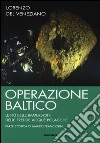 Operazione Baltico. Le più belle immersioni delle fredde acque polacche libro