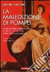 La maledizione di Pompei. Scaramanzia & archeologia. Storia di piccoli furti e pentimenti dal mondo libro di Cangiano Antonio