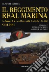 Il Reggimento Real Marina. Vol. 1: La Fanteria di mare del Regno delle Due Sicilie (1735-1830) libro di Carreca Salvatore