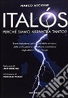 Italós. Perché siamo arrivati a tanto? Breve trattazione sull'origine delle divisioni, delle unificazioni e delle attuali condizioni degli abitanti dello Stivale libro di Ascione Marco