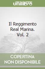 Il Reggimento Real Marina. Vol. 2 libro