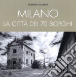 Milano. La città dei 70 borghi libro