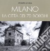 Milano. La città dei 70 borghi libro