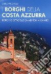 I borghi della Costa Azzurra. Borghi e cittadelle da Menton a Cannes libro