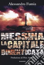 Messina la capitale dimenticata libro