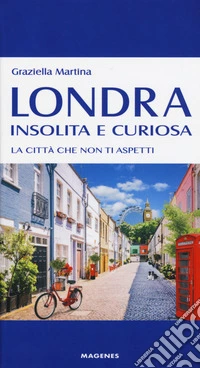Londra insolita e curiosa. La città che non ti aspetti