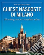 Chiese nascoste di Milano. Churching per nuovi viandanti urbani