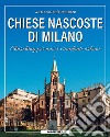 Chiese nascoste di Milano. Churching per nuovi viandanti urbani libro di Viganò Pandiani Wilma