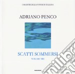 Scatti sommersi. I maestri della fotosub italiana. Ediz. illustrata. Adriano Penco libro