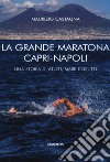 La grande maratona Capri-Napoli. Una storia di atleti, mare e delitti libro