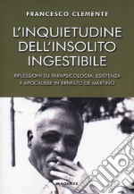 L'inquietudine dell'insolito ingestibile. Riflessioni su parapsicologia, esistenza e apocalisse in Ernesto de Martino libro