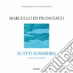 Scatti sommersi. I maestri della fotosub italiana. Ediz. illustrata. Vol. 4: Marcello Di Francesco libro