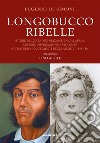 Longobucco ribelle. Storie di contadini briganti in Calabria, miserie, disperazione e violenze attraverso i documenti degli archivi 1848-1880 libro di De Simone Eugenio