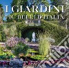 I giardini più belli d'Italia. Ediz. illustrata libro di Galifi Irene