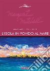 L'isola in fondo al mare libro