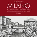 Milano. Il patrimonio dimenticato. Borghi ducali, antiche cascine, arte, storie. Ediz. illustrata. Vol. 2