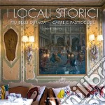 I locali storici più belli d'Italia. Caffè e pasticcerie libro