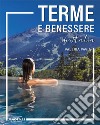 Terme e benessere in Italia libro di Pavia Valeria