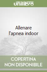 Allenare l'apnea indoor libro