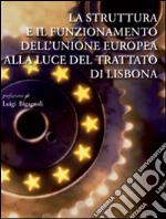 La struttura e il funzionamento dell'unione europea alla luce del trattato di Lisbona libro