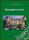 Riomaggiore racconta fra storia e attualità 2010-2012 libro