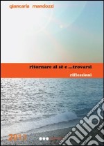 Ritornare al sé e... trovarsi. Riflessioni libro