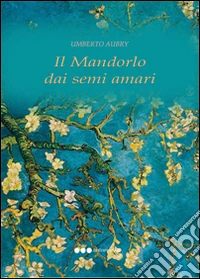 Il mandorlo dai semi amari libro