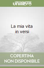 La mia vita in versi libro