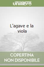 L'agave e la viola libro