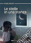 Le stelle in una stanza libro di Bizarri Paola