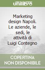 Marketing design Napoli. Le aziende, le sedi, le attività di Luigi Contegno