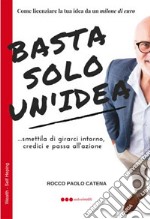 Basta solo un'idea. Come licenziare la tua idea da un milione di euro