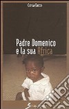 Padre Domenico e la sua Africa libro