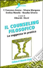 Il counseling filosofico. La saggezza in pratica libro