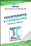 Psicoterapia e counselinG. Comunanze e differenze libro