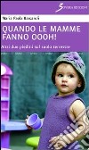 Quando le mamme fanno oooh! Altri due piedini sul suolo terrestre libro